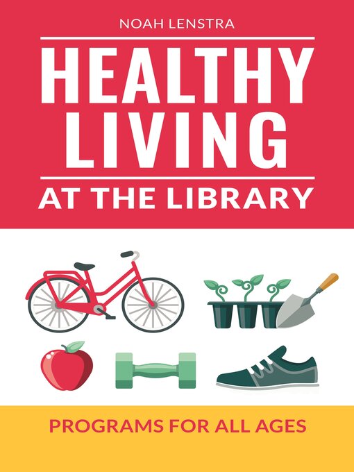 Title details for Healthy Living at the Library by Noah Lenstra - Available